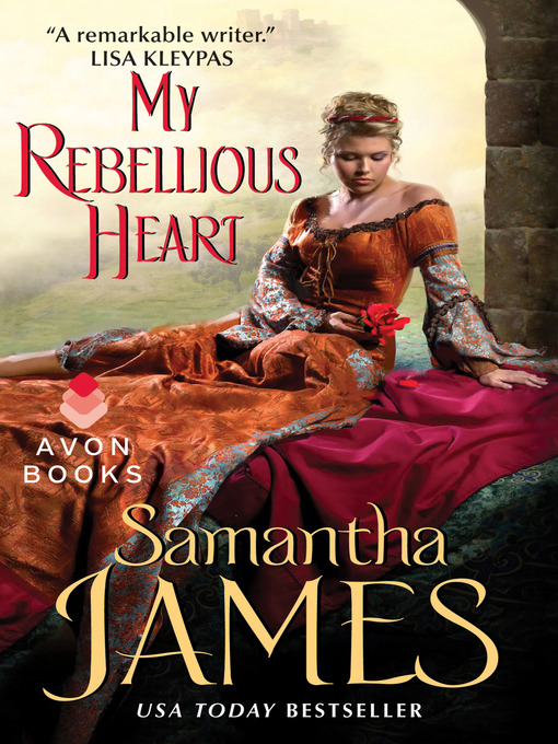 Title details for My Rebellious Heart by Samantha James - Available
